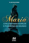 Ler Maria - a mulher mais humilde e poderosa do mundo, do autor José Carlos Pereira Ler Maria - a mulher mais humilde e poderosa do mundo, do autor José Carlos Pereira