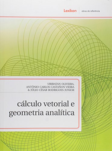 Ler Cálculo Vetorial e Geometria Analítica, do autor Ubiratan Oliveira; Antônio Carlos Castañon Viera; Júlio César Rodrigues Junior Ler Cálculo Vetorial e Geometria Analítica, do autor Ubiratan Oliveira; Antônio Carlos Castañon Viera; Júlio César Rodrigues Junior