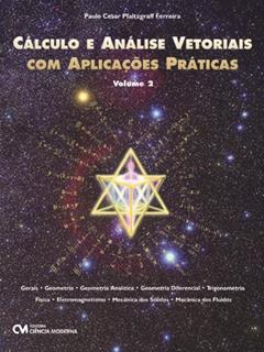 Cálculo e Análise Vetoriais com Aplicações Práticas - Vol.02, do autor Ferreira