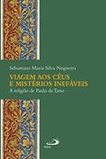 Ler Viagem aos céus e mistérios inefáveis: A religião de Paulo de Tarso (Academia Bíblica), do autor Sebastiana Maria Silva Nogueira