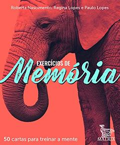Exercícios de memória: 50 cartas para treinar a mente, do autor Roberta Nascimento; Regina Lopes; Paulo Lopes