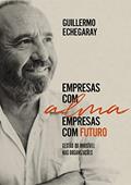 Ler Empresas com alma, empresas com futuro: Gestão do invisível nas organizações, do autor Guillermo Echegaray Ler Empresas com alma, empresas com futuro: Gestão do invisível nas organizações, do autor Guillermo Echegaray