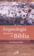 Ler Arqueologia das Terras da Bíblia, do autor José Ademar Kaefer