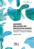 Ler Racismo religioso em escolas da Bahia: autoafirmação e inclusão de crianças e jovens de terreiro, do autor Ademar Cirne