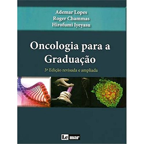 Ler Oncologia Para a Graduação, do autor Hirofumi Iyeyasu; Ademar Lopes; Luiz Fernando Lopes