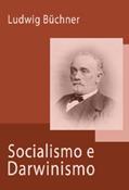 Ler Socialismo e Darwinismo, do autor Ludwig Büchner