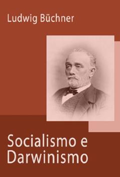 Socialismo e Darwinismo, do autor Ludwig Büchner