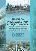 Ler Falácia da Privatização para Redução da Dívida (Revista da Aepet), do autor Felipe Coutinho