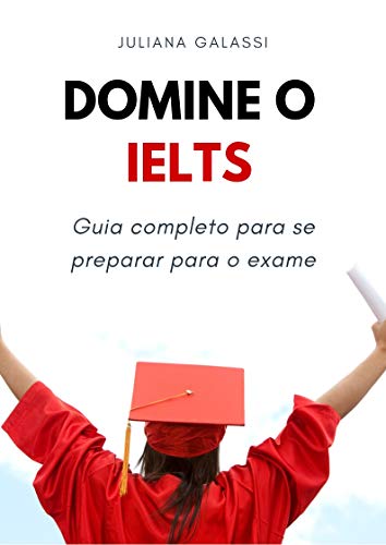 Ler Domine o IELTS: Guia completo para se preparar para o exame, do autor Juliana Galassi