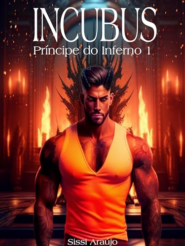 Ler Incubus - MONSTER ROMANCE : Livro 1 (Príncipe do Inferno), do autor Sissi Araújo; Josy Souza