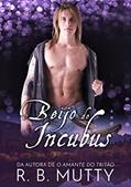 Ler O Beijo do Incubus, do autor R. B. Mutty