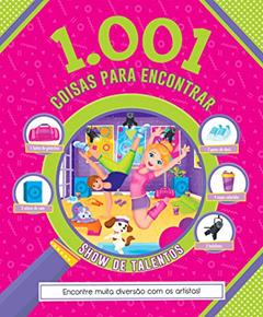 1.001 coisas para encontrar - Show de talentos: Encontre Muita Diversão com os Artistas, do autor Ciranda Cultural