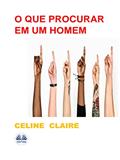 Ler O Que Procurar Em Um Homem, do autor Celine Claire Ler O Que Procurar Em Um Homem, do autor Celine Claire
