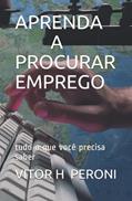 Ler Aprenda a Procurar Emprego: Vitor H. Peroni: 1, do autor Vitor H Peroni Ler Aprenda a Procurar Emprego: Vitor H. Peroni: 1, do autor Vitor H Peroni
