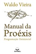 Ler Manual da Proéxis: Programação Existencial, do autor Waldo (Autor) Vieira Ler Manual da Proéxis: Programação Existencial, do autor Waldo (Autor) Vieira