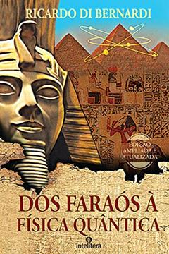 Dos faraós à física quântica, do autor Ricardo Di Bernardi
