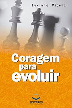 Coragem para evoluir, do autor Luciano Vicenzi