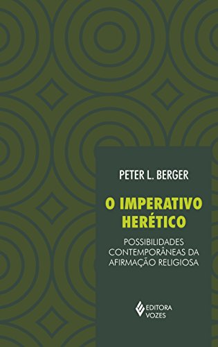 Ler Imperativo herético: Possibilidades contemporâneas da afirmação religiosa, do autor Peter L. Berger