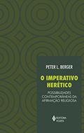 Ler Imperativo herético: Possibilidades contemporâneas da afirmação religiosa, do autor Peter L. Berger