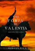 Ler Uma Forja de Valentia (Reis e Feiticeiros - Livro 4), do autor Morgan Rice