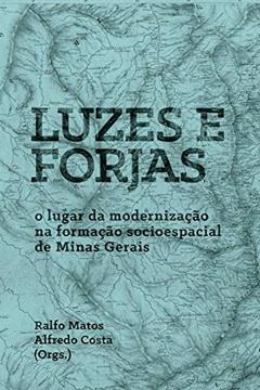Luzes E Forjas, do autor Ralfo Matos; Alfredo Costa