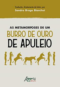As metamorfoses de um Burro de ouro de Apuleio, do autor Apuleio