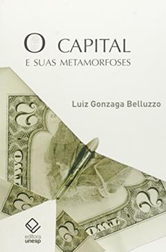 O capital e suas metamorfoses, do autor Luiz Gonzaga de Mello Belluzzo