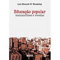 Ler Educação popular: metamorfoses e veredas, do autor Luiz Eduardo Wanderley Ler Educação popular: metamorfoses e veredas, do autor Luiz Eduardo Wanderley