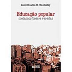 Educação popular: metamorfoses e veredas, do autor Luiz Eduardo Wanderley
