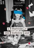 Ler A depressão é uma borboleta azul (borboletas e suas metamorfoses), do autor Sabrine Cantele