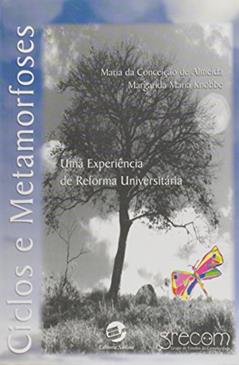 Ciclos e Metamorfoses: uma Experiência de Reforma Universitária, do autor Maria Da Conceição De Almeida; Margarida Maria Knobbe