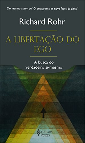 Ler A libertação do ego: A busca do verdadeiro si-mesmo, do autor Richard Rohr