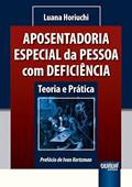 Ler Aposentadoria Especial da Pessoa com Deficiência - Teoria e Prática, do autor Luana Horiuchi