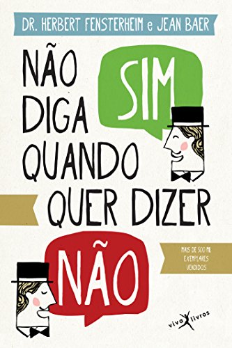 Ler Não diga sim quando quer dizer não (edição de bolso), do autor Hebert Fensterheim; Jean Baer Ler Não diga sim quando quer dizer não (edição de bolso), do autor Hebert Fensterheim; Jean Baer