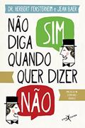 Ler Não diga sim quando quer dizer não (edição de bolso), do autor Hebert Fensterheim; Jean Baer Ler Não diga sim quando quer dizer não (edição de bolso), do autor Hebert Fensterheim; Jean Baer