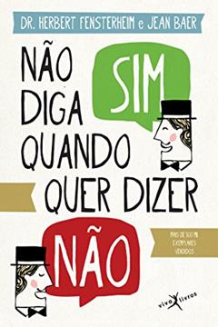 Não diga sim quando quer dizer não (edição de bolso), do autor Hebert Fensterheim; Jean Baer