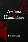 Ler Ateísmo & Humanismo, do autor Bob Kowalski