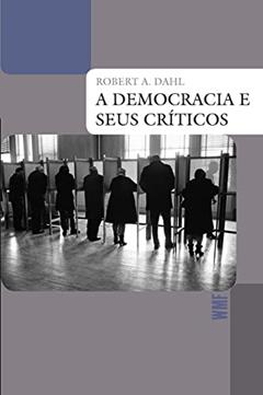 A democracia e seus críticos, do autor Robert A. Dahl