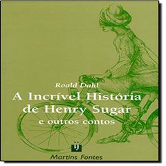 Incrível história de Henry Sugar e outros contos, A, do autor Dahl Roald
