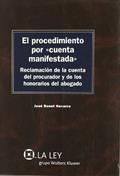 Ler El procedimiento por «cuenta manifestada»: Reclamación de la cuenta del procurador y de los honorarios del abogado, do autor José Bonet Navarro