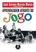 Ler Aprendizagem Através do Jogo, do autor Juan Antonio Moreno Murcia