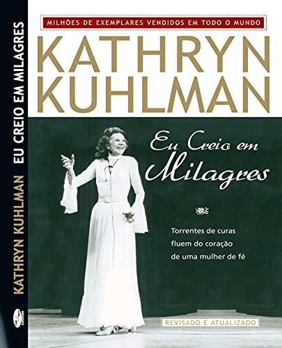 Ler Eu Creio em Milagres: Torrentes de curas fluem do coração de uma mulher de fé, do autor Kathryn Kuhlman