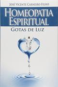 Ler Homeopatia Espiritual. Gotas de Luz, do autor José Vicente Carneiro Filho