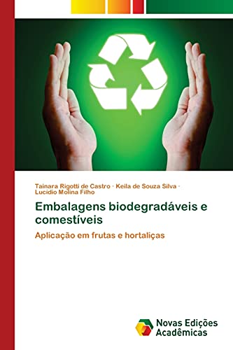 Ler Embalagens biodegradáveis e comestíveis: Aplicação em frutas e hortaliças, do autor Tainara Rigotti de Castro; Keila de Souza Silva; Lucídio Molina Filho Ler Embalagens biodegradáveis e comestíveis: Aplicação em frutas e hortaliças, do autor Tainara Rigotti de Castro; Keila de Souza Silva; Lucídio Molina Filho