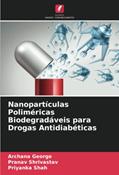 Ler Nanopartículas Poliméricas Biodegradáveis para Drogas Antidiabéticas, do autor Archana George; Pranav Shrivastav; Priyanka Shah Ler Nanopartículas Poliméricas Biodegradáveis para Drogas Antidiabéticas, do autor Archana George; Pranav Shrivastav; Priyanka Shah