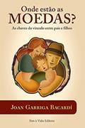 Ler Onde estão as moedas?: A chave do vínculo entre pais e filhos, do autor Joan Garriga Bacardi