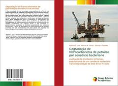 Degradação de hidrocarbonetos de petróleo por consórcio bacteriano: Avaliação da atividade e dinâmica populacional de um consórcio bacteriano na biodegradação de óleo diesel no solo, do autor Patrícia L. Leal; Marcos R. Tótola; Silvana P. Dadalto