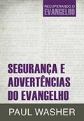 Ler Segurança e advertências do evangelho (Recuperando o Evangelho Livro 2), do autor Paul Washer Ler Segurança e advertências do evangelho (Recuperando o Evangelho Livro 2), do autor Paul Washer