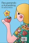 Ler Recuperando a Autoestima, do autor Adriana Menezes da Costa