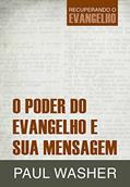 Ler O Poder do Evangelho e sua Mensagem (Recuperando o Evangelho Livro 1), do autor Paul Washer Ler O Poder do Evangelho e sua Mensagem (Recuperando o Evangelho Livro 1), do autor Paul Washer